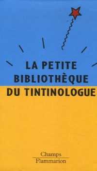 La petite bibliothèque du tintinologue Coffret 3 volumes : Hergé, fils de Tintin ; Les métamorphoses de Tintin ; Hergé écrivain