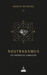 Nostradamus : les prophéties complètes