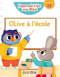 J'apprends à lire avec Olive - Olive à l'école, niveau 2