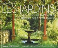 Les jardins des Alpes maritimes, trésors de la Côte d'Azur : XVIIIe-XXIe siècles - Histoire, art, acclimatation exotique