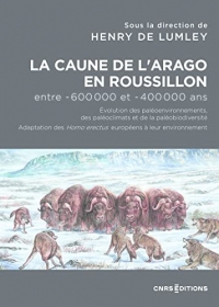 La Caune de l'Arago en Roussillon entre -600 000 et -400 000 ans - Les Homo Erectus européens dans l