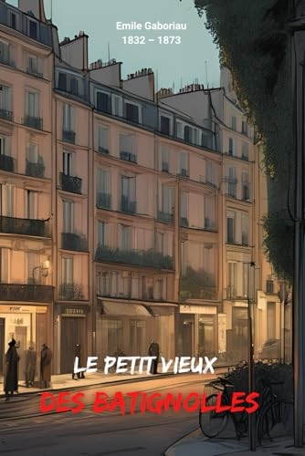 Le petit vieux des Batignolles (Illustré) [9798306143644]