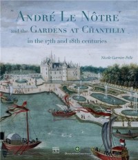 André le Notre et l'art des jardins à Chantilly (ang)