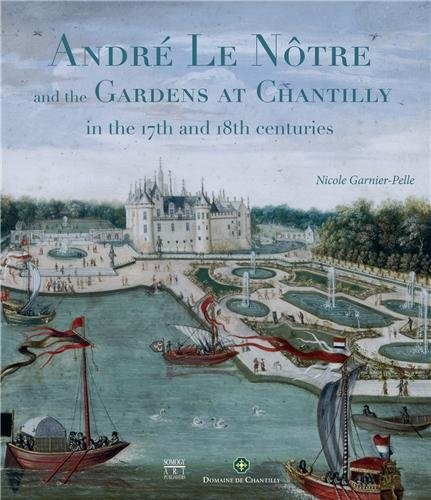 André le Notre et l'art des jardins à Chantilly (ang)