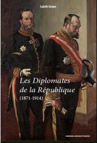 Les diplomates de la République (1871-1914)