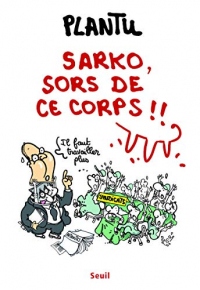 Sarko, sors de ce corps !!