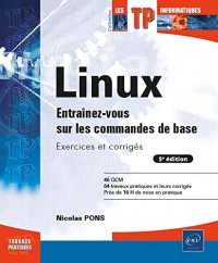 Linux - Entraînez-vous sur les commandes de base : Exercices et corrigés (5e édition)