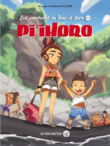 Les aventures de Tivai & Here: Pi’ihoro Tome 1