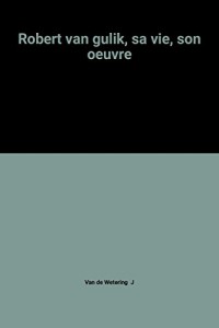 Robert van gulik, sa vie, son oeuvre