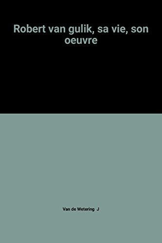 Robert van gulik, sa vie, son oeuvre