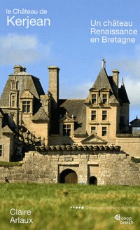 Le château de Kerjean: Un château Renaissance en Bretagne