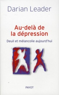 Au-delà de la dépression : Deuil et mélancolie aujourd'hui