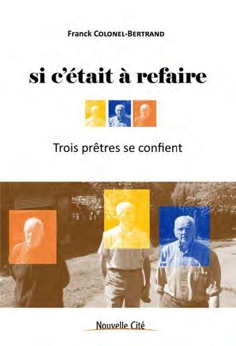 SI C'ETAIT A REFAIRE: TROIS PRETRES SE CONFIENT