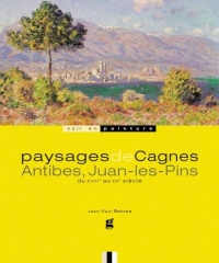 Paysages de Cagnes, Antibes, Juan-les-Pins : Du XVIIIe au XXe siècle