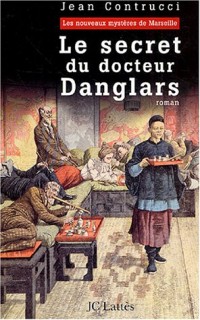 Le secret du docteur Danglars : Les nouveaux mystères de Marseille