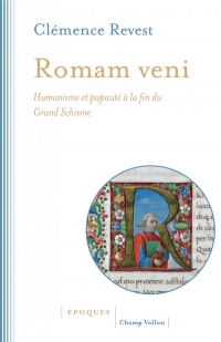 Romam Veni - Humanisme et Papaute a la Fin du Grand Schisme