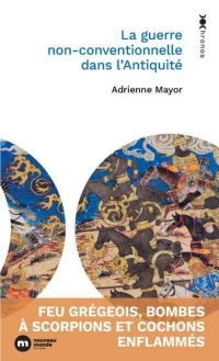 La guerre non conventionnelle dans l'Antiquité: Feu grégeois, bombes à scorpions et cochons enflammés