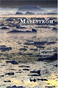 Maelström. Seul aux confins du Spitzberg