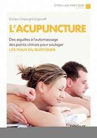 L'acupuncture : Des aiguilles à l'automassage des points chinois pour soulager les maux au quotidien
