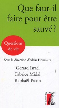 Que faut-il faire pour être sauvé ?