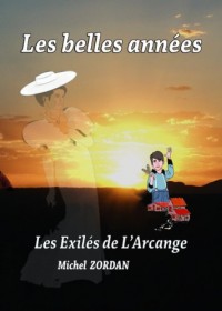 Les Belles Annees - Volet 7-  les Exiles de l'Arcange