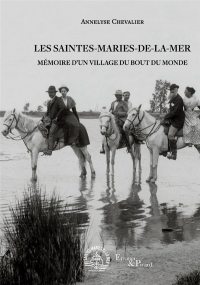 Les Saintes-Maries-de-la-mer: Mémoire d'un village reculé