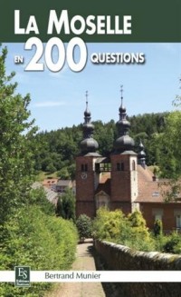 Moselle en 200 questions (La)