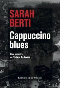 Cappuccino blues : Une enquête de Tiziana Dallavera