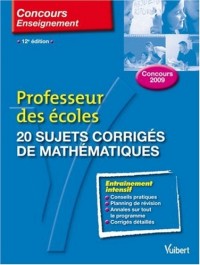 20 sujets corrigés de mathématiques : Professeur des écoles