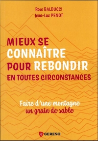 Faire d'une montagne un grain de sable: Mieux se connaître pour rebondir en toutes circonstances