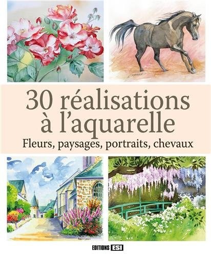 30 réalisations à l'aquarelle : Fleurs, paysages, portraits, chevaux