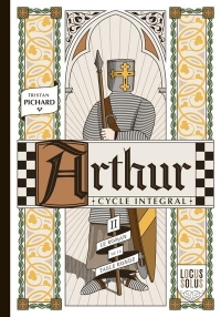 Arthur - Cycle intégral - L'été, tome 2. Le roman de la Table ronde: Le roman de la Table ronde