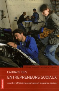 L'Audace des Entrepreneurs Sociaux : Concilier efficacité économique et innovation sociale