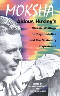 [[Moksha: Aldous Huxley's Classic Writings on Psychedelics and the Visionary Experience]] [By: Huxley, Aldous] [April, 1999]