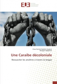 Une Caraïbe décoloniale: Ressusciter les ancêtres à travers la langue