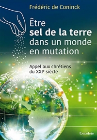 Etre sel de la terre dans un monde en mutation : Appel aux chrétiens du XXIe siècle