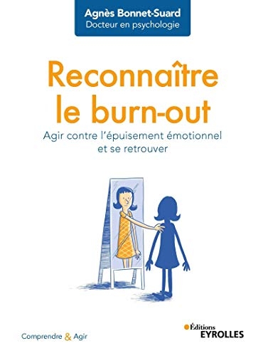 Reconnaître le burn-out: Agir contre l'épuisement émotionnel et se retrouver