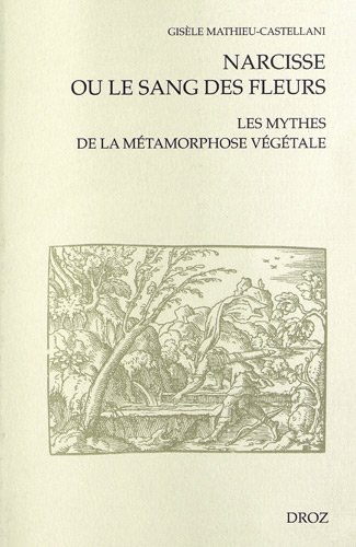 Narcisse ou le sang des fleurs. Les mythes de la métamorphose végétale