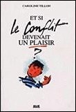 Et Si le conflit devenait un plaisir [9782908924688]
