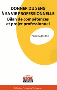 Donner du sens à sa vie professionnelle: Bilan de compétences et projet professionnel.