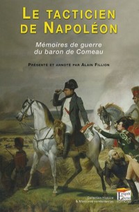 Le tacticien de Napoléon. Un aspect méconnu d'un stratège de l'histoire de l'Empire