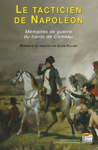Le tacticien de Napoléon. Un aspect méconnu d'un stratège de l'histoire de l'Empire