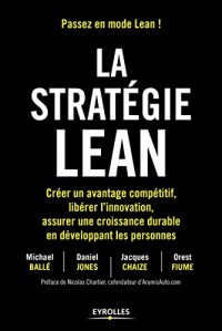 La stratégie Lean: Créer un avantage compétitif,  libérer l'innovation, assurer une croissance durable