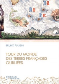 Tour du monde des terres françaises oubliées.