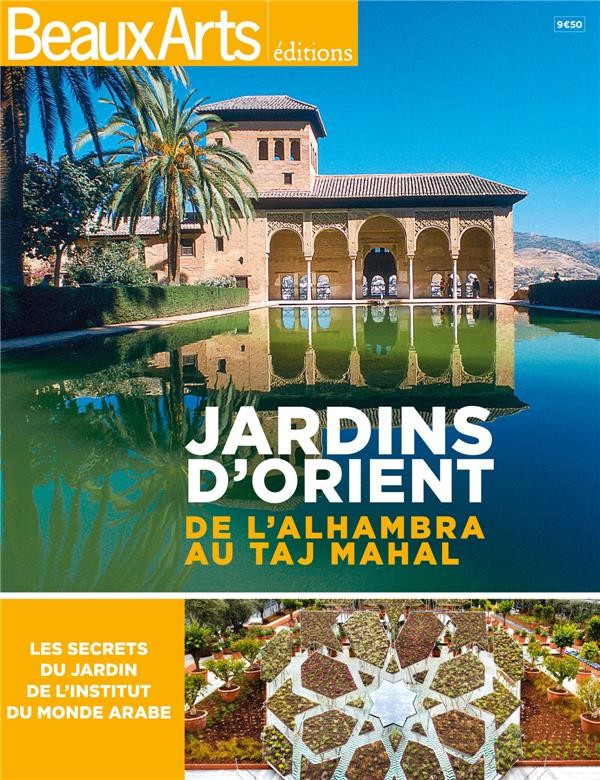 Jardins d'Orient : De l'Alhambra au Taj Mahal