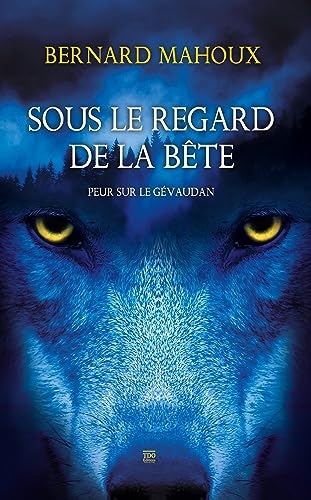 SOUS LE REGARD DE LA BÊTE: PEUR SUR LE GÉVAUDAN