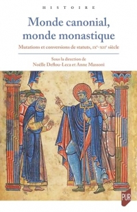 Monde canonial, monde monastique: Mutations et conversions de statuts IXe-XIIe siècle