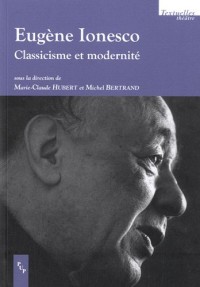 Eugène Ionesco : Classicisme et modernité