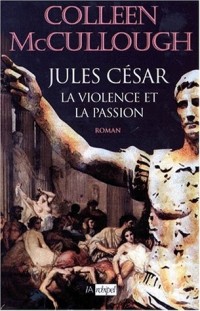 Les maîtres de Rome Tome 5 : Jules César, La violence et la passion