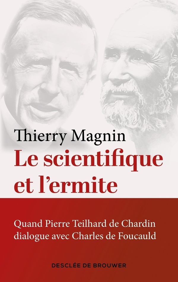 Le scientifique et l'ermite: Quand Teilhard de Chardin dialogue avec Charles de Foucauld